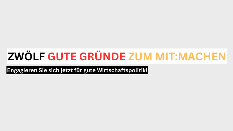 Zwölf gute Gründe zum MIT:Machen gute Gründ Mittelstands- und Wirtschaftsunion MIT